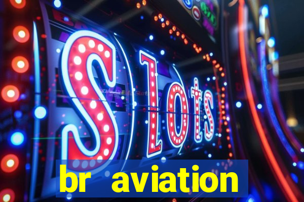 br aviation trabalhe conosco